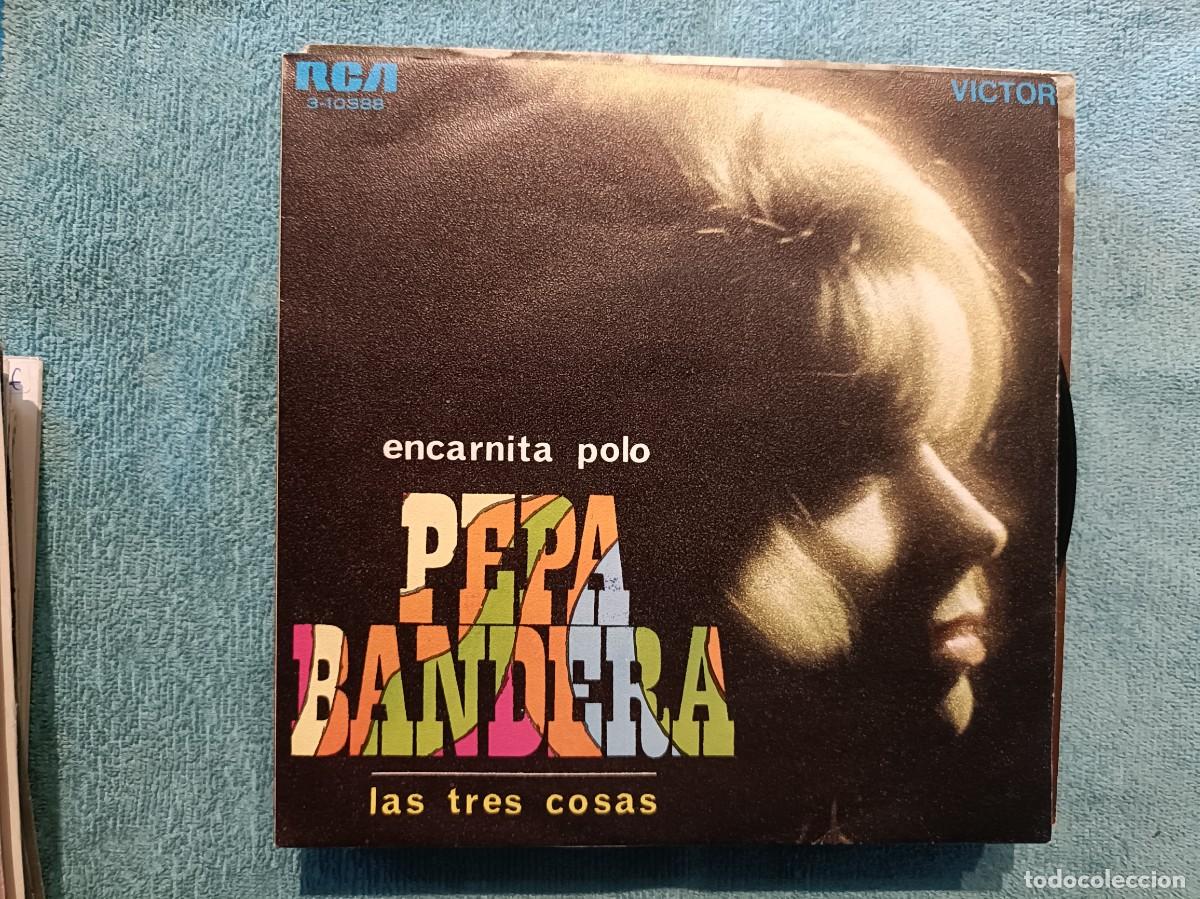 Discos de vinilo: Encarnita Polo - Pepa Bandera / Las tres cosas - Single sello RCA 1969