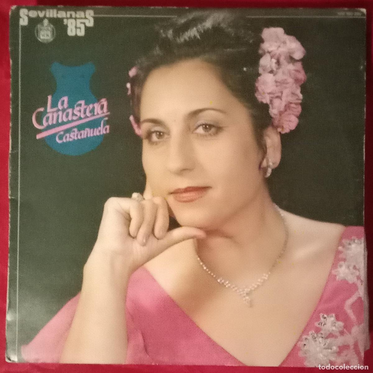 Discos de vinilo: La Canastera - Casta&ntilde;uela - Sevillanas&acute;85 - Edit. HispaVox. S.A. 1985