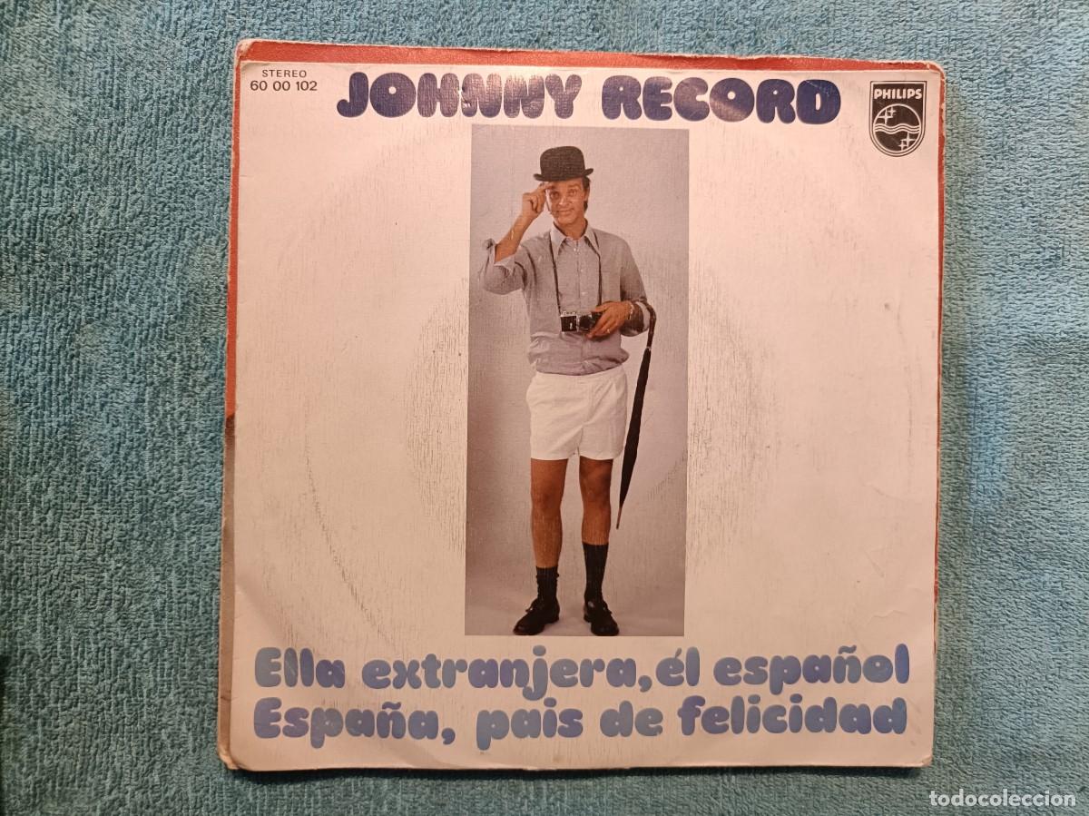 Discos de vinilo: Johnny Record - Ella extrajera, &eacute;l espa&ntilde;ol / Espa&ntilde;a, pa&iacute;s de felicidad - Single sello Philips 1973