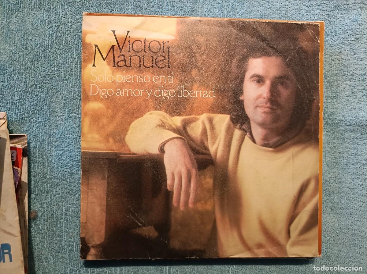 Discos de vinilo: V&iacute;ctor Manuel - Solo pienso en ti / Digo amor y digo libertad - Single sello Philips 1978