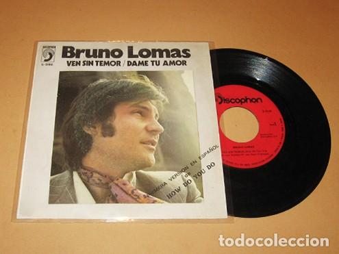 Discos de vinilo: BRUNO LOMAS - VEN SIN TEMOR (HOW DO YOU DO) - SINGLE - 1972 - TEMA DE MOUTH & MACNEAL