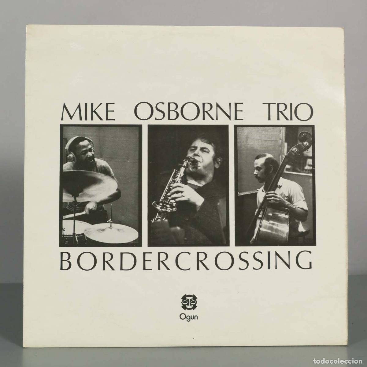Discos de vinilo: LP. Border Crossing - Mike Osborne Trio - Mike Osborne, Harry Miller, Louis Moholo - Ogun Records