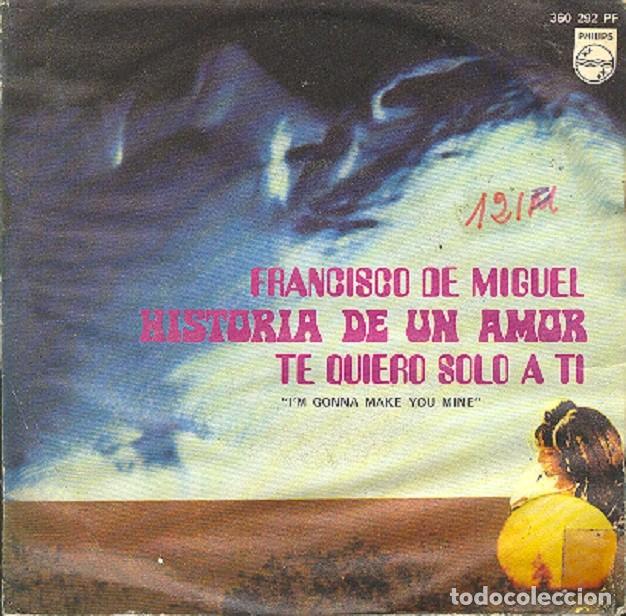 Discos de vinilo: Francisco de Miguel &ndash; Historia de un amor; Te quiero solo a ti &ndash; PHILIPS 360 292 &ndash; 1970