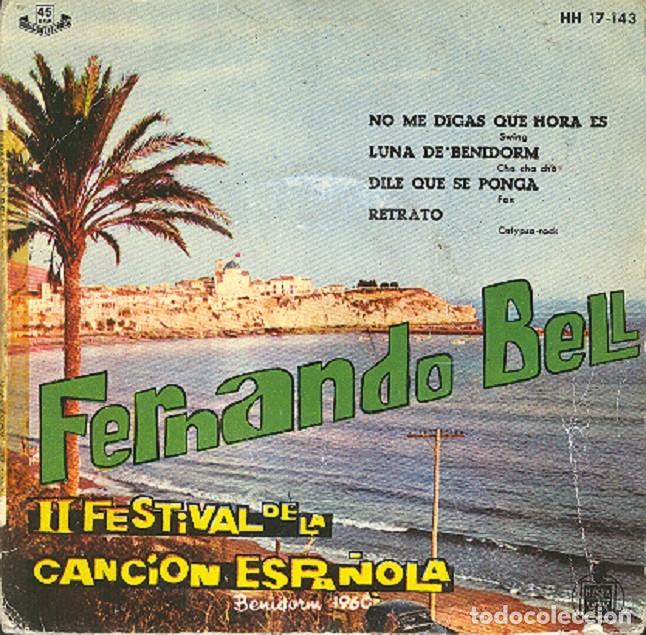 Discos de vinilo: Fernando Bell &ndash; No me digas qu&eacute; hora es; Luna de Benidorm; Retrato + 1 &ndash; HISPAVOX 17-143 &ndash; 1960