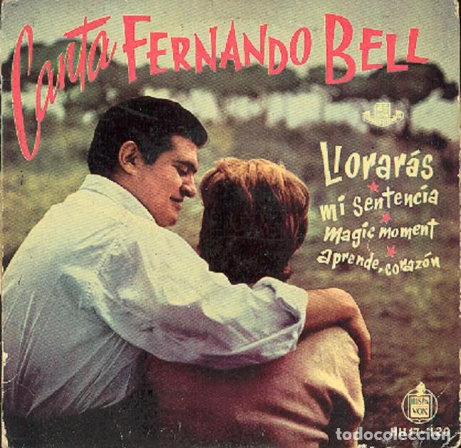 Discos de vinilo: Fernando Bell &ndash; Llorar&aacute;s; Magic moment: Mi sentencia + 1 &ndash; HISPAVOX 17-120 &ndash; 1959