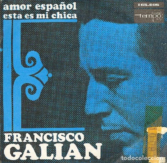 Discos de vinilo: Francisco Gali&aacute;n - Amor espa&ntilde;ol; Esta es mi chica &ndash; TEMPO 006 &ndash; 1966