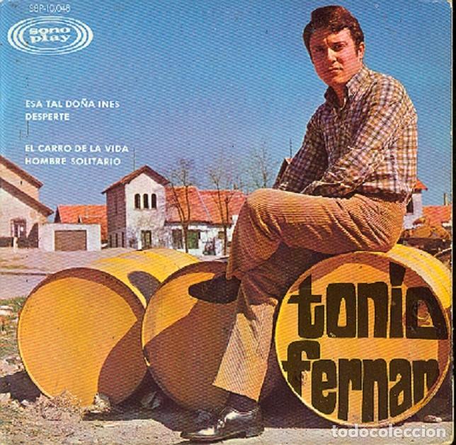 Discos de vinilo: Tonio Fern&aacute;n &ndash; Esa tal Do&ntilde;a In&eacute;s; Despert&eacute;; Hombre solitario + 1 &ndash; SONOPLAY 10048 &ndash; 1967