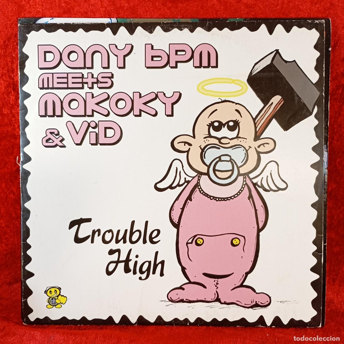 Discos de vinilo: DANY BPM MEETS MAKOKY & VID - TROUBLE HIGH - REF. 72785 - DISCO DE VINILO / 3401