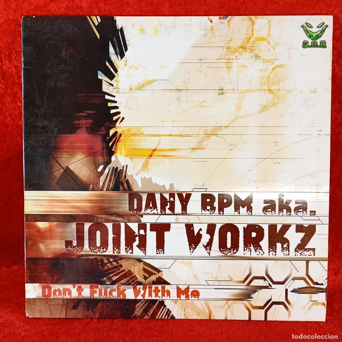 Discos de vinilo: DANY BPM AKA - JOINT WORKZ - DON'T FUCK WITH ME - C.H.R-635 - DISCO DE VINILO / 3403