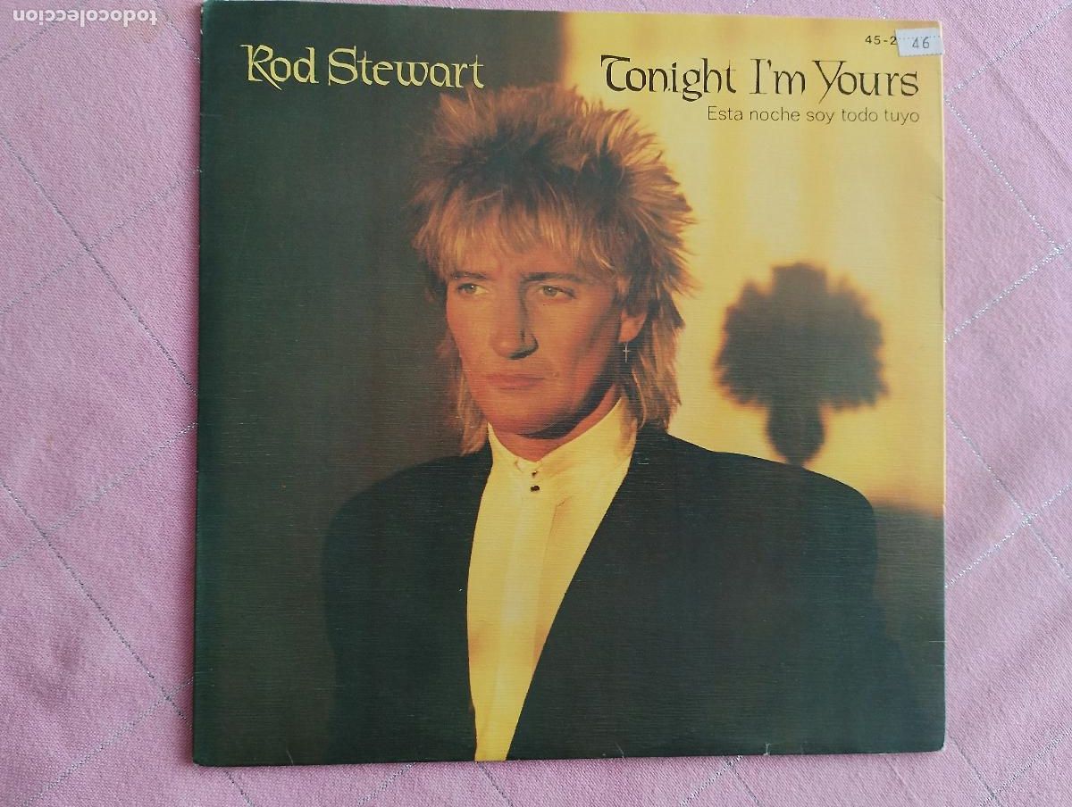 Discos de vinilo: Rod Stewart &ndash; Tonight I'm Yours = Esta Noche Soy Todo Tuyo, ed espa&ntilde;ola 1981