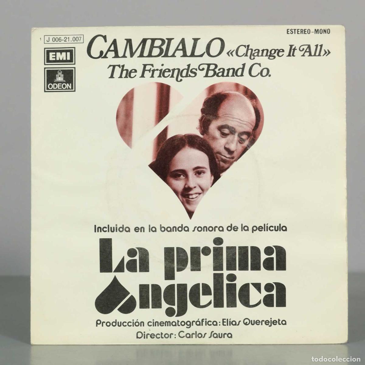 Discos de vinilo: SINGLE. C&aacute;mbialo (Change It All) - The Friends Band Co. - La prima Ang&eacute;lica - Carlos Saura, El&iacute;as Q