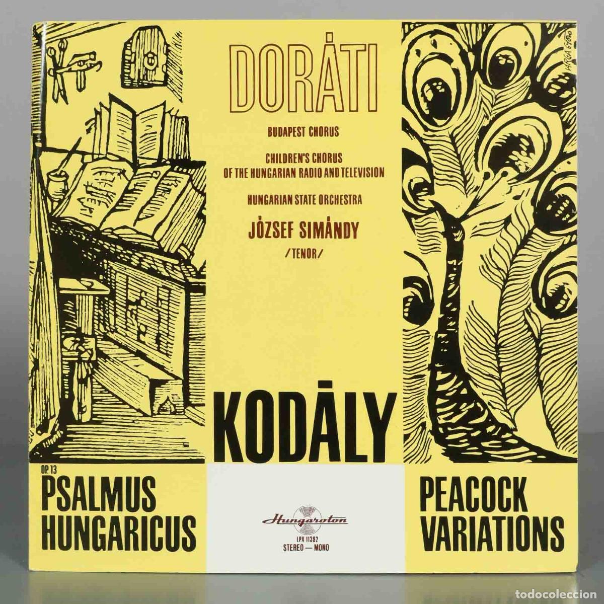 Discos de vinilo: LP. Zolt&aacute;n Kod&aacute;ly: Psalmus Hungaricus, Op. 13, Peacock Variations - Antal Dor&aacute;ti, J&oacute;zsef Sim&aacute;ndy, B
