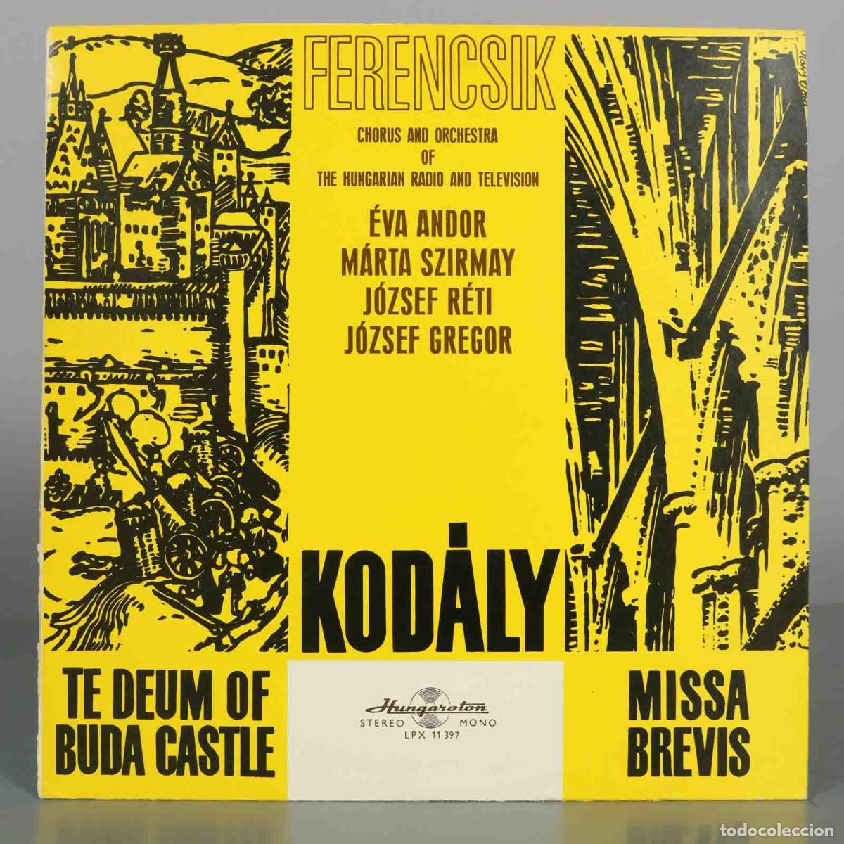 Discos de vinilo: LP. Kod&aacute;ly - Te Deum of Buda Castle, Missa Brevis - J&aacute;nos Ferencsik, &Eacute;va Andor, M&aacute;rta Szirmay, J&oacute;zs