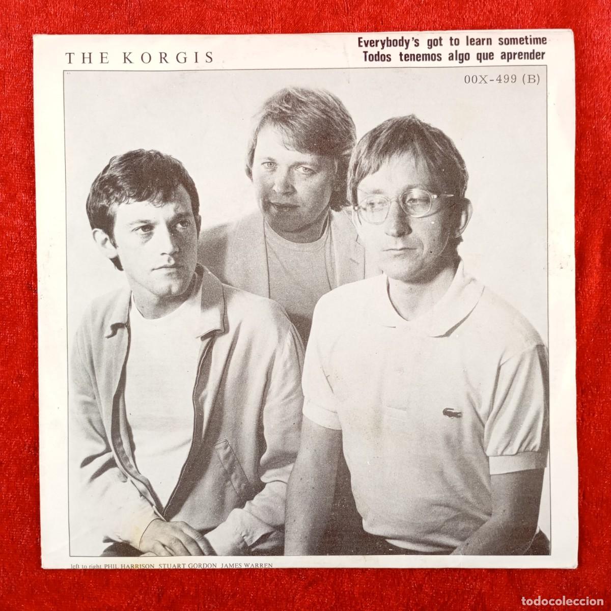 Discos de vinilo: THE KORGIS - EVERYBODY'S GOT TO LEARN SOMETIME - 00X-499 (B) - SINGLE - DISCO VINILO / 3800