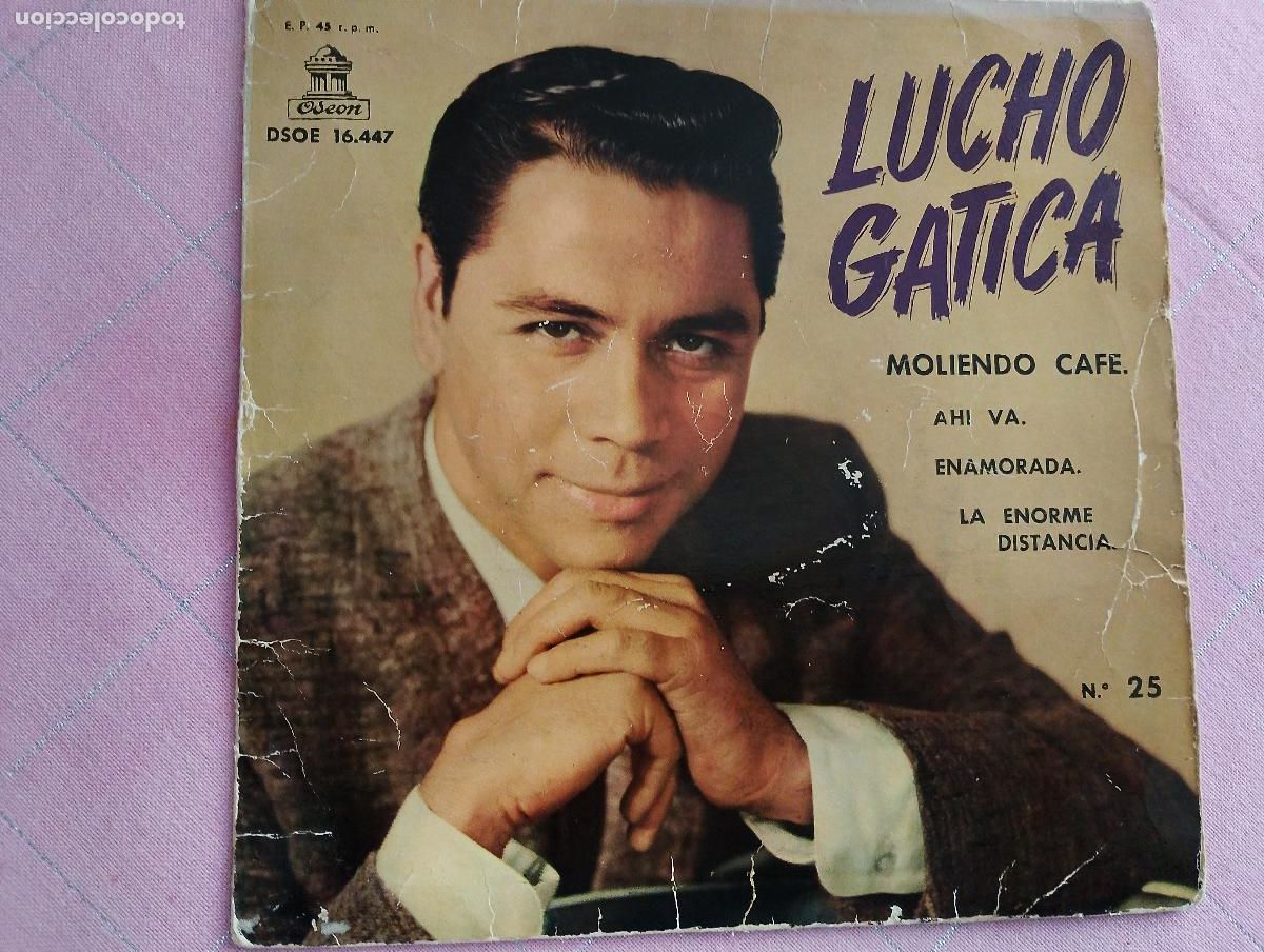 Discos de vinilo: Lucho Gatica &lrm;&ndash; N&ordm; 25,Moliendo Caf&eacute; / Ah&iacute; Va / Enamorada / La Enorme Distancia, 1961 ed espa&ntilde;ola