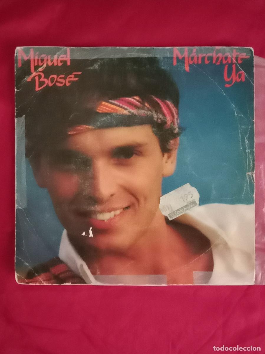 Discos de vinilo: Miguel Bos&eacute; - M&aacute;rchate Ya / Mas Alla - Edit. CBS. 1981
