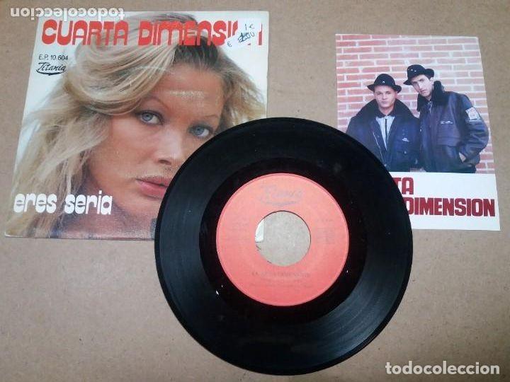 Discos de vinilo: CUARTA DIMENSION / ERES SERIA / SINGLE 7&rdquo;