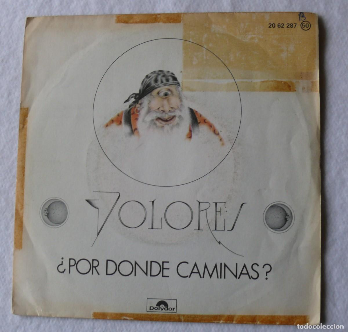 Discos de vinilo: Dolores - &iquest;Por donde caminas? - Single 45 rpm