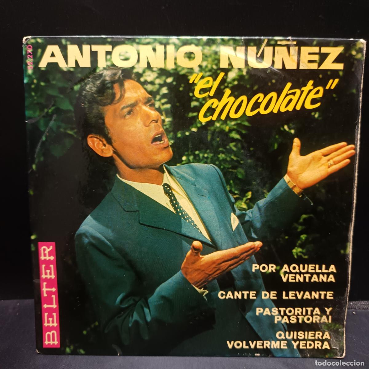 Discos de vinilo: Antonio Nu&ntilde;ez EL CHOCOLATE EP 1968 Quisiera volverme Yedra/ Por aquella ventana/ Cante de Levante +1