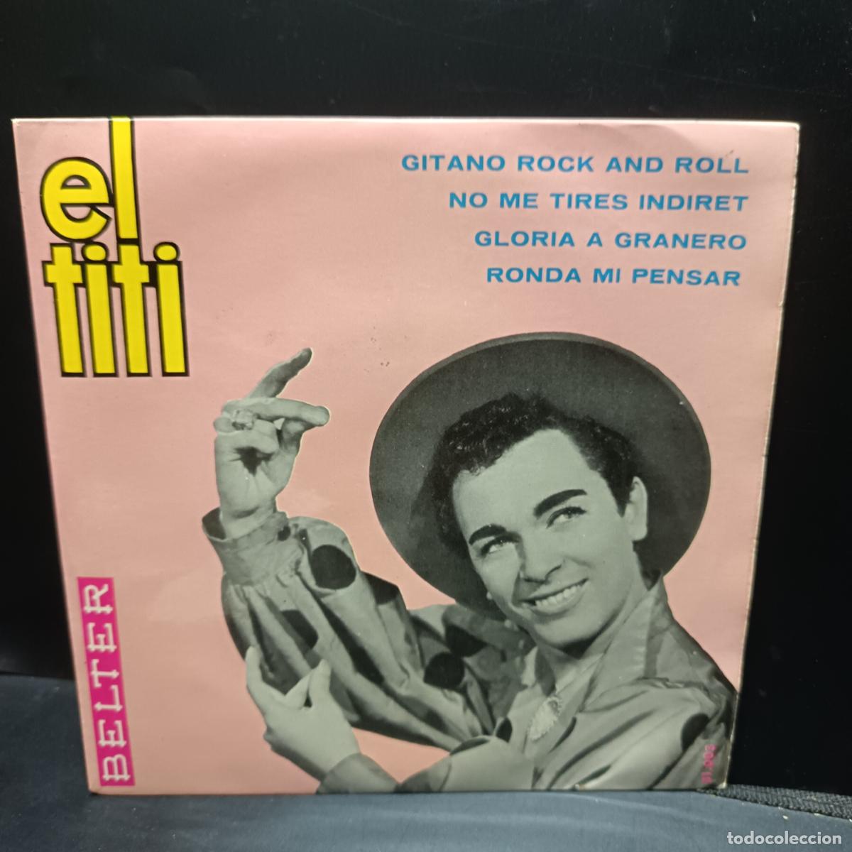Discos de vinilo: EL TITI EP 1963 Gitano Rock and Roll/ No me tires Indiret/ Gloria a Granero/ Ronda mi pensar.