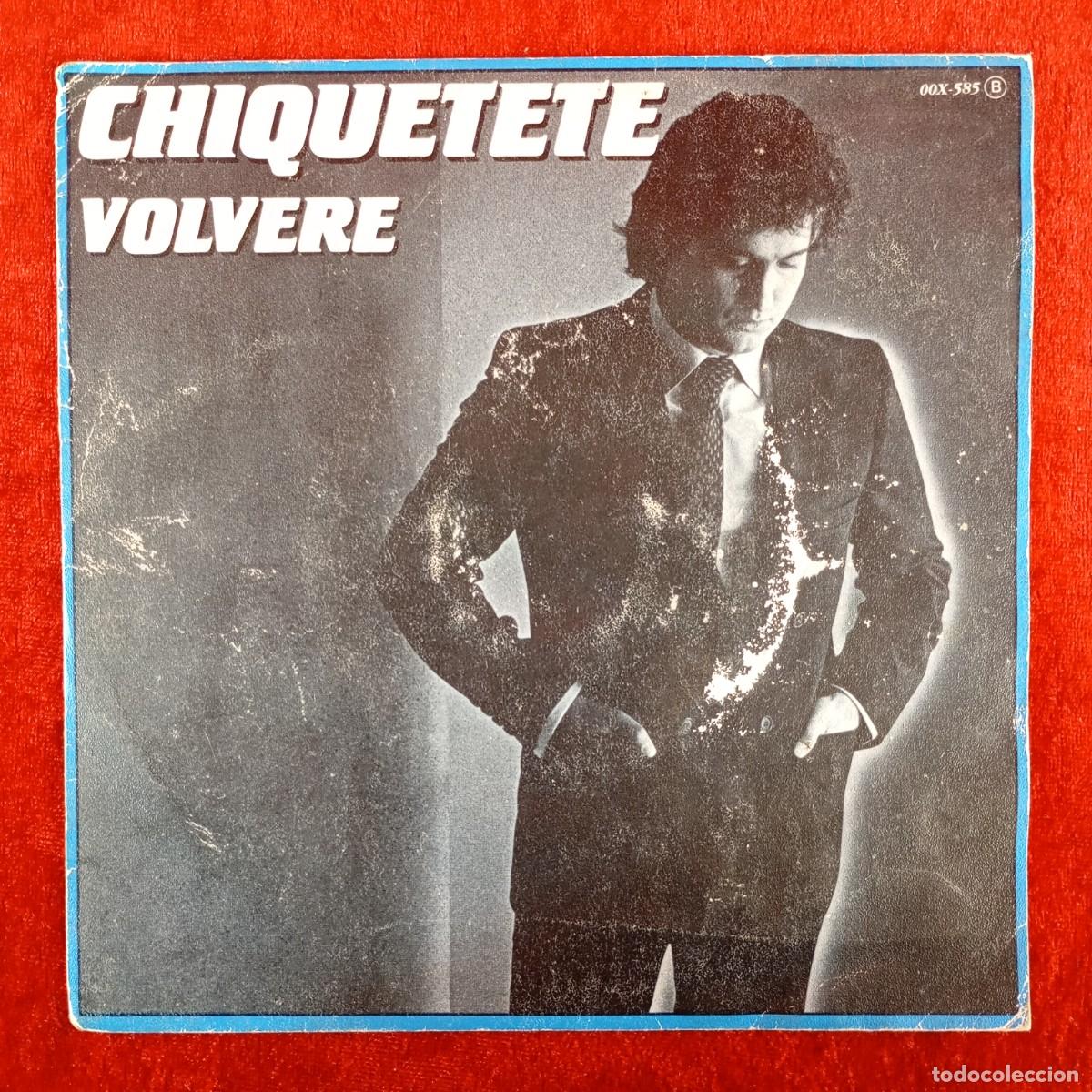 Discos de vinilo: CHIQUETETE - VOLVERE - 00X-585 - SINGLE - DISCO VINILO / 3879
