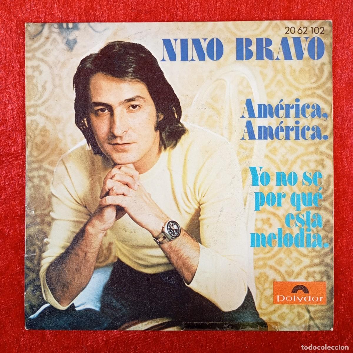 Discos de vinilo: NINO BRAVO - AM&Eacute;RICA, AM&Eacute;RICA - YO NO SE POR QU&Eacute; ESTA MELODIA - 20 62 - SINGLE - DISCO VINILO / 3892