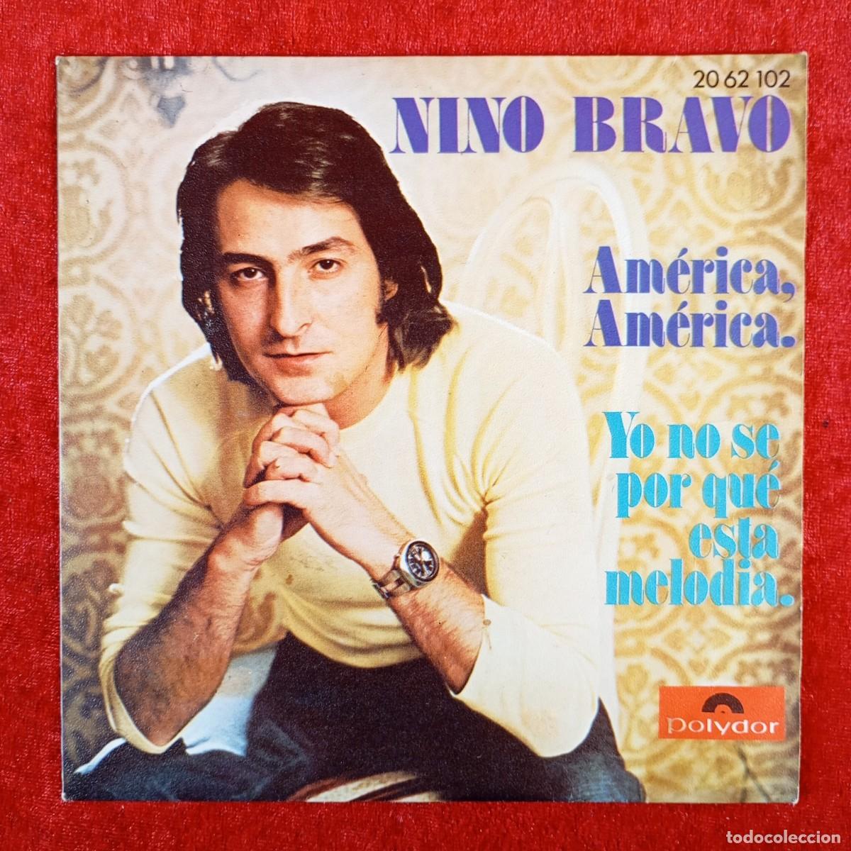 Discos de vinilo: NINO BRAVO - AM&Eacute;RICA, AM&Eacute;RICA - YO NO SE POR QU&Eacute; ESTA MELODIA - 20 62 - SINGLE - DISCO VINILO / 3920