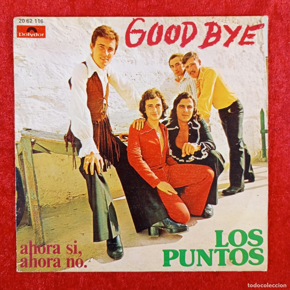 Discos de vinilo: LOS PUNTOS - GOOD BYW - AHORA SI, AHORA NO - 20 62 116 - SINGLE - DISCO VINILO / 3925