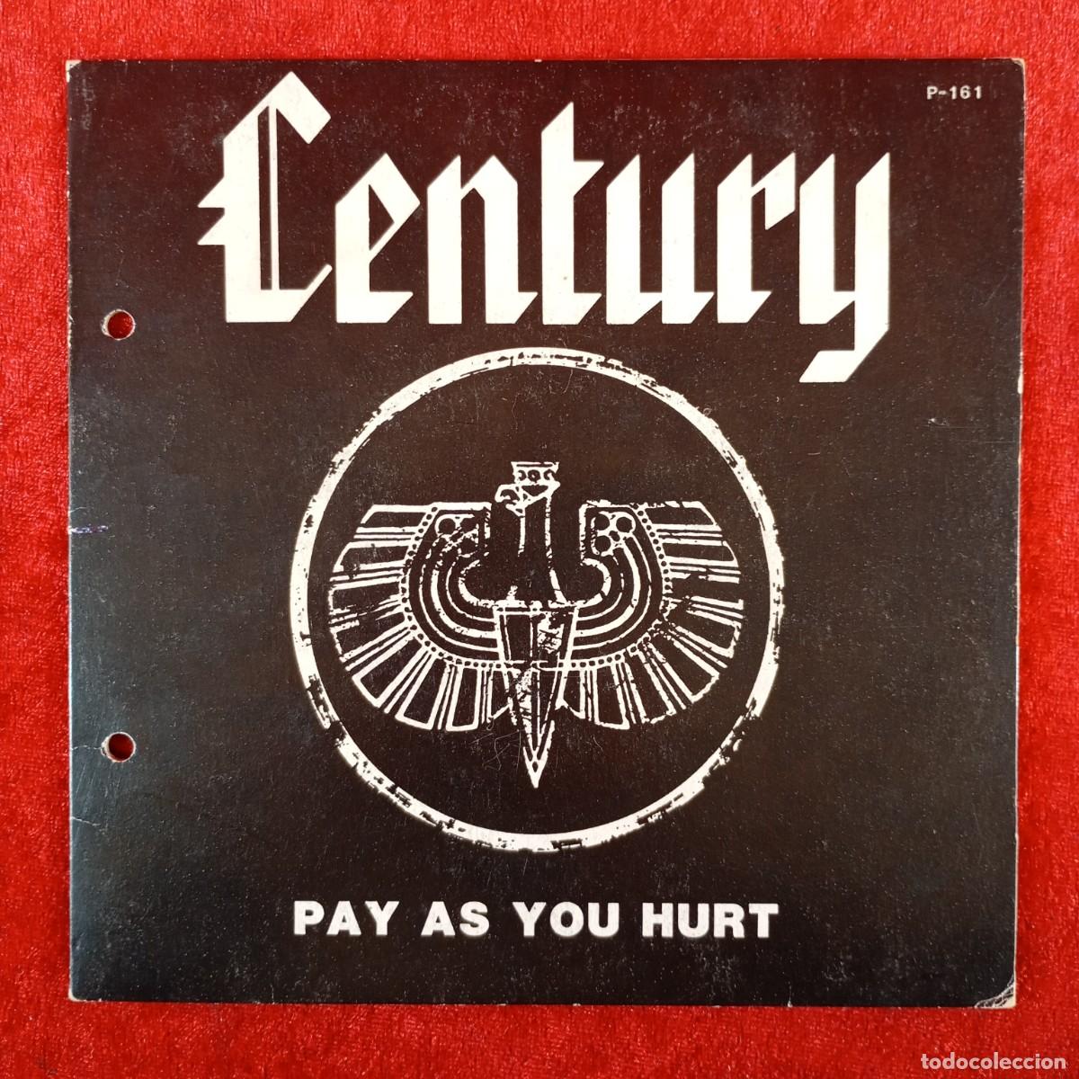 Discos de vinilo: CENTURY - PAY AS YOU HURT - P-161 - SINGLE - DISCO VINILO / 4008