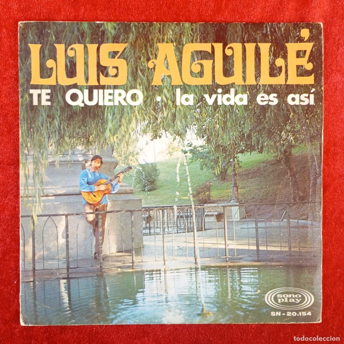 Discos de vinilo: LUIS AGUIL&Eacute; - TE QUIERO - LA VIDA ES AS&Iacute; - SN-20.154 - SINGLE - DISCO VINILO / 4092