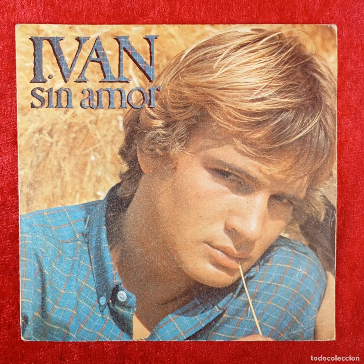 Discos de vinilo: IVAN - SIN AMOR - CBS 8015 - SINGLE - DISCO VINILO / 4096