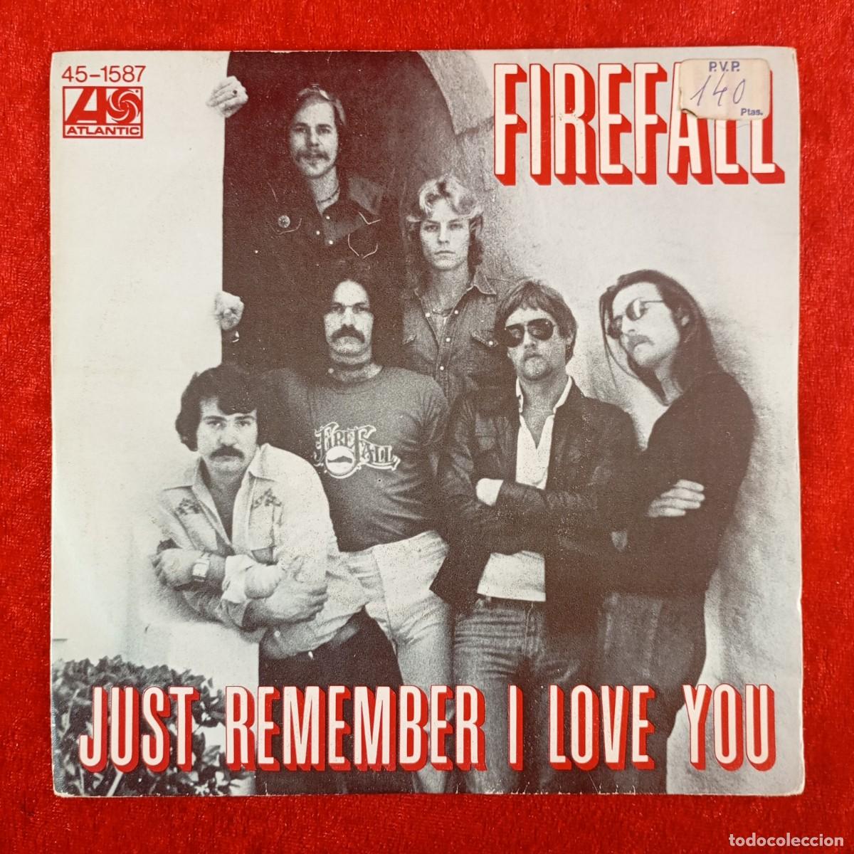 Discos de vinilo: FIREFALL - JUST REMEMBER I LOVE YOU - 45-1587 - SINGLE - DISCO VINILO / 4107