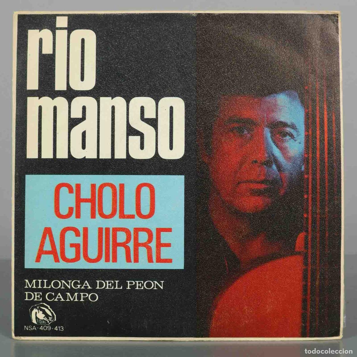 Discos de vinilo: SINGLE. Rio Manso - Milonga del peon de campo - Cholo Aguirre