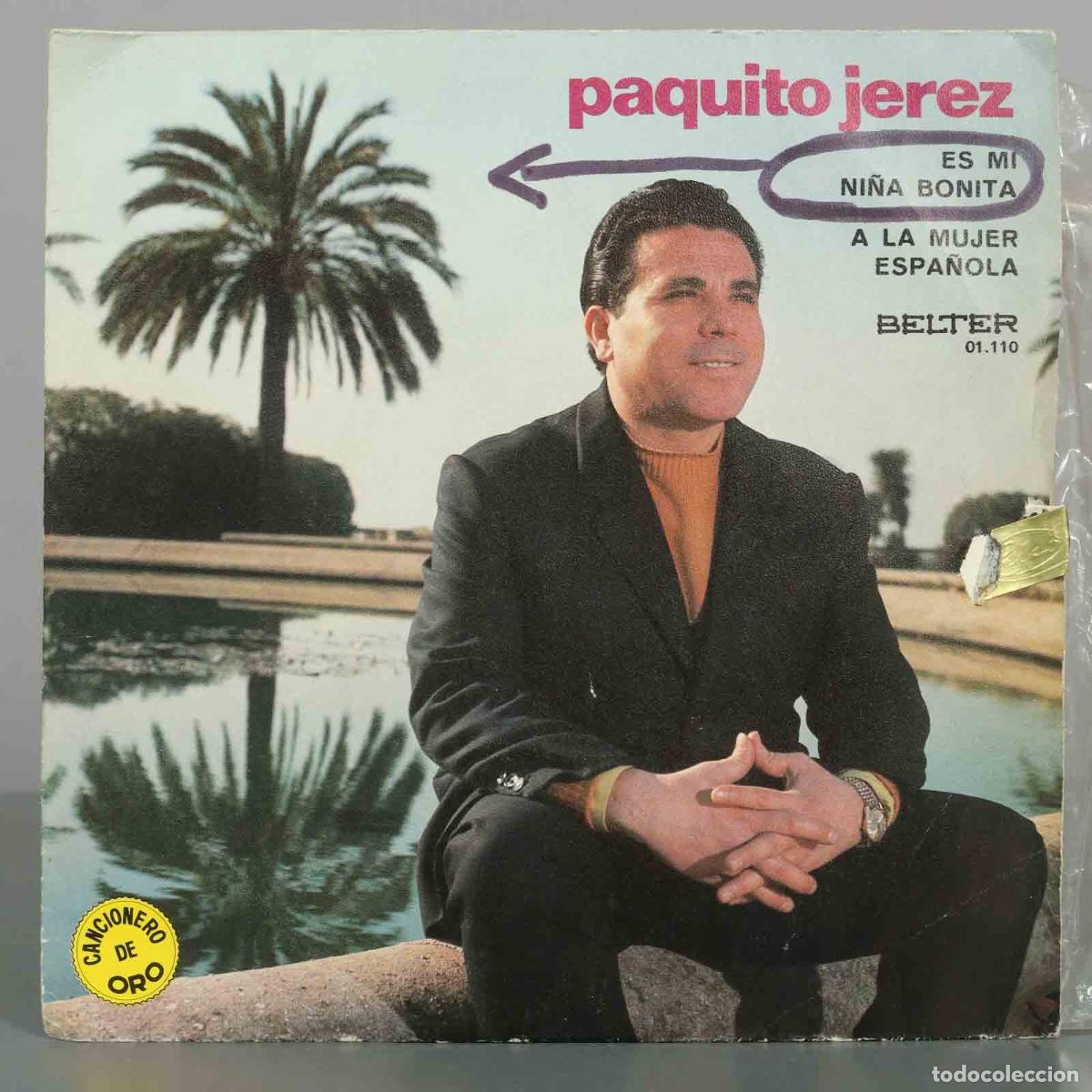 Discos de vinilo: SINGLE. Es Mi Ni&ntilde;a Bonita / A la mujer espa&ntilde;ola - Paquito Jerez