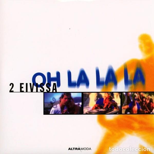 Discos de vinilo: 2 Eivissa &ndash; Oh La La La-ITALY-2026-MAXI SINGLE--COPIA NUEVA