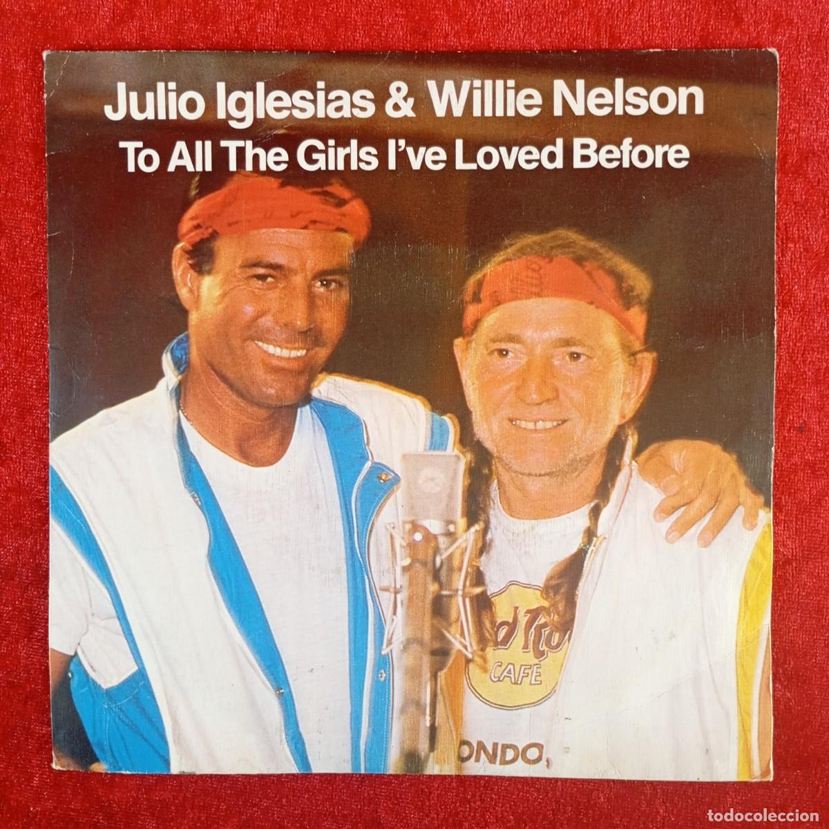 Discos de vinilo: JULIO IGLESIAS & WILLIE NELSON - TO ALL THE GIRLS I'VE LOVED BEFORE - SINGLE - DISCO VINILO / 4202