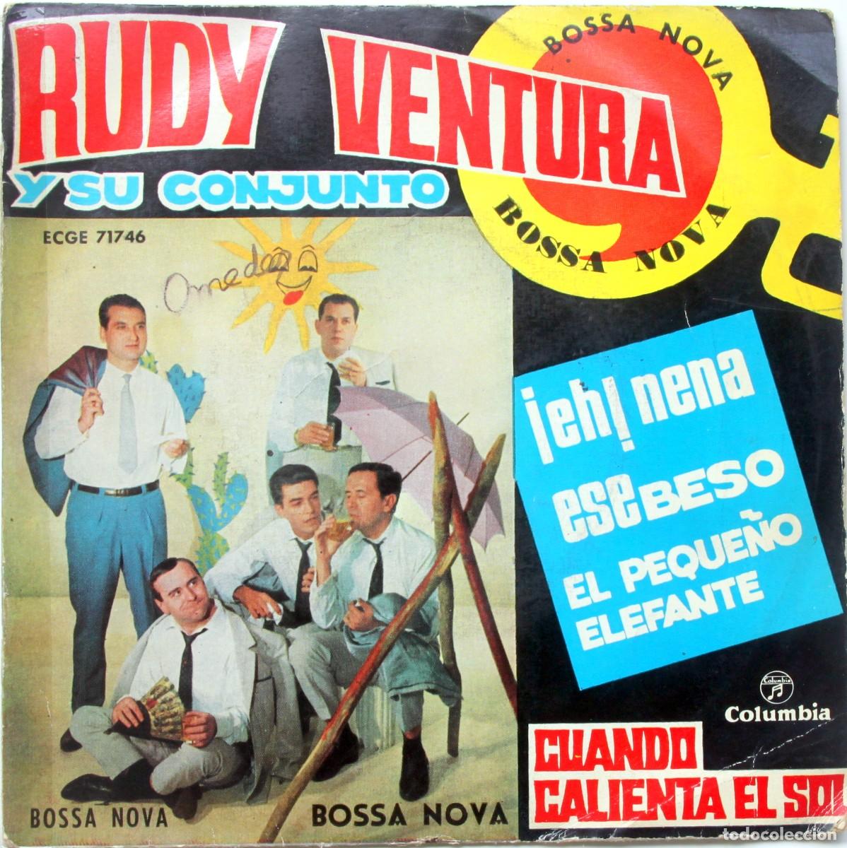 Discos de vinilo: RUDY VENTURA BOSSA NOVA: CUANDO CALIENTA EL SOL - &iexcl;EH! NENA / ESE BESO &ndash; PEQUE&Ntilde;O ELEFANTE -1962