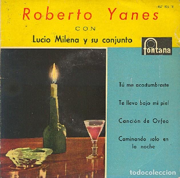 Discos de vinilo: Roberto Yanes &ndash; T&uacute; me acostumbraste; Canci&oacute;n de Orfeo + 2 &ndash; FONTANA 437 125 &ndash; 1960