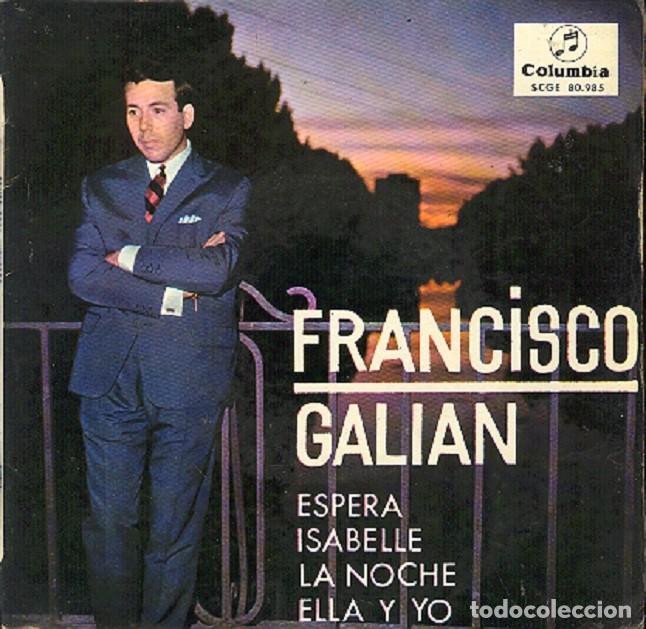 Discos de vinilo: Francisco Gali&aacute;n &ndash; Espera; Isabelle; La noche; Ella y yo &ndash; COLUMBIA 80.985 &ndash; 1965