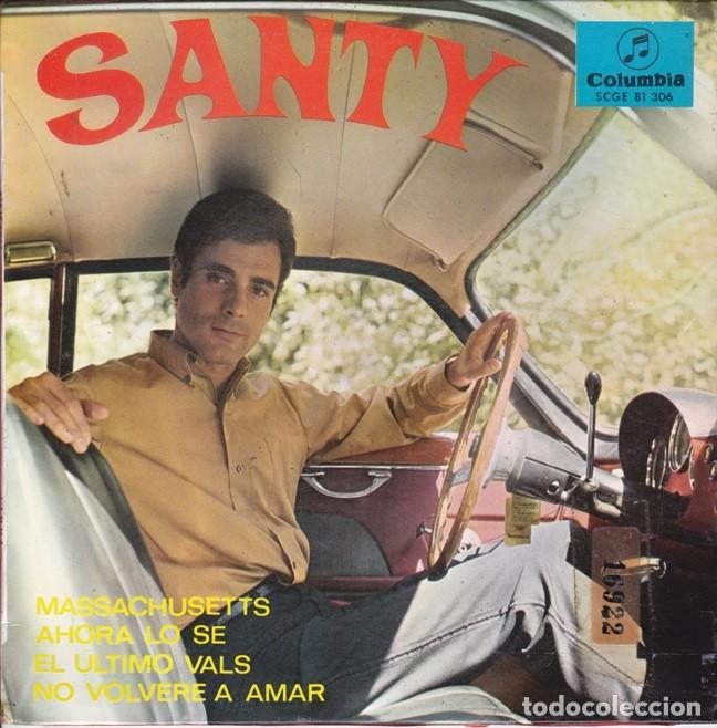 Discos de vinilo: Santy &ndash; Massachusetts; Ahora lo s&eacute;; El &uacute;ltimo vals; No volver&eacute; a amar &ndash; COLUMBIA 81 306 &ndash; 1967