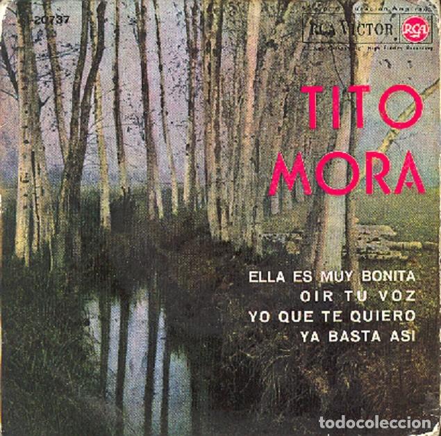 Discos de vinilo: Tito Mora &ndash; Ella es muy bonita; O&iacute;r tu voz; Ya basta as&iacute; + 1 &ndash; RCA 3-20737 &ndash; 1964