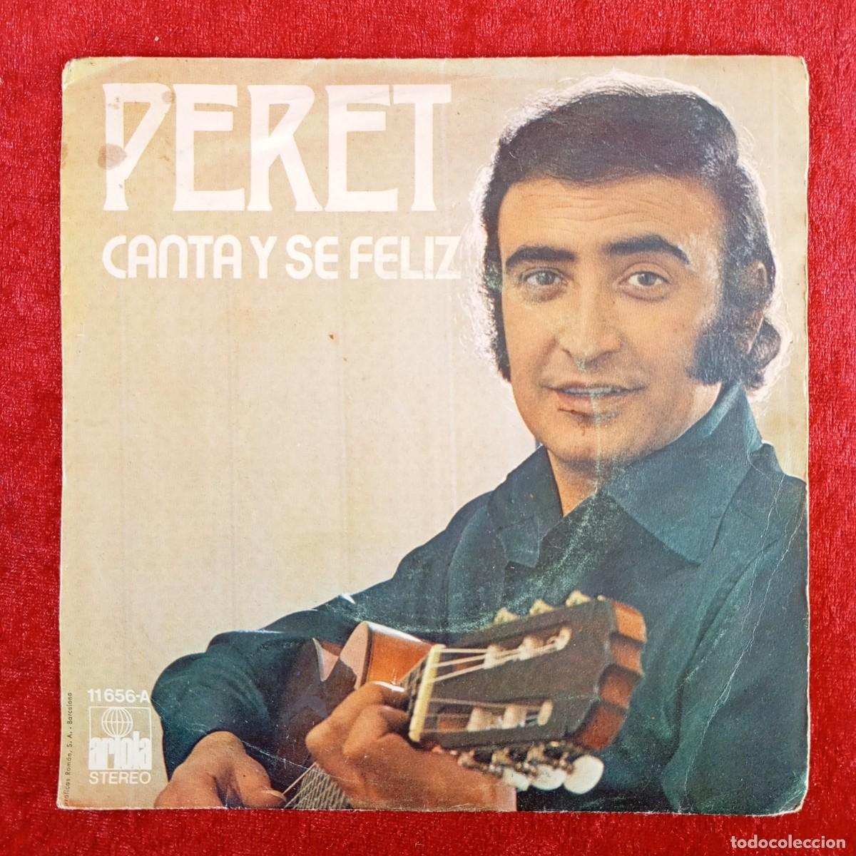 Discos de vinilo: PERET - CANTA Y SE FELIZ - 11656-A - SINGLE - DISCO VINILO / 4310