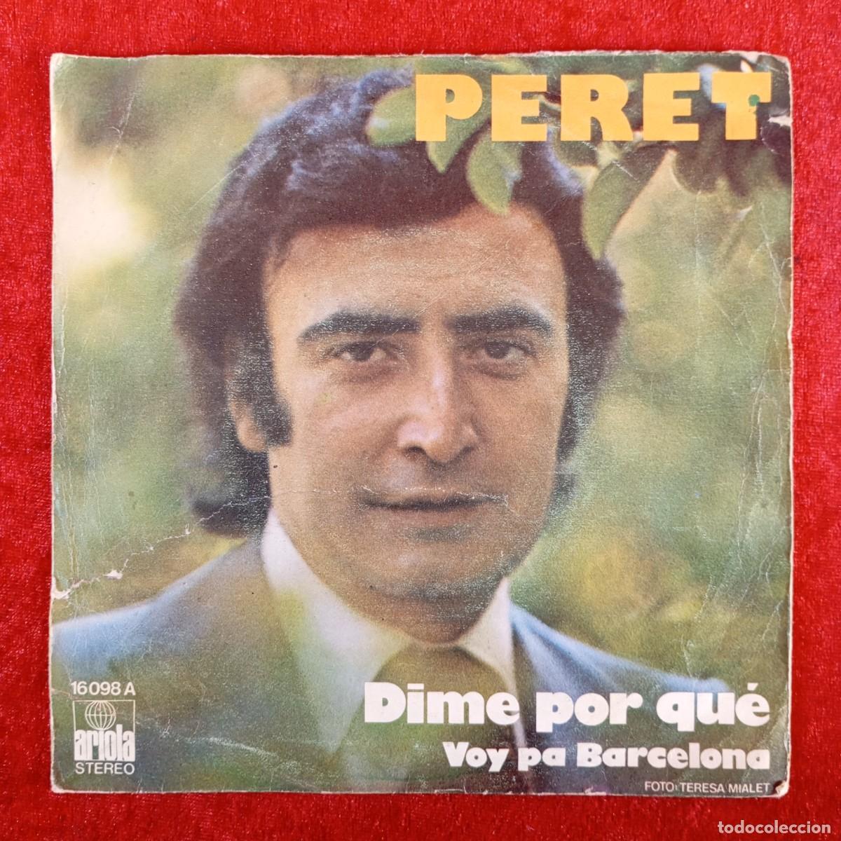 Discos de vinilo: PERET - DIME POR QUE, VOY PA BARCELONA - 16098 A - SINGLE - DISCO VINILO / 4314