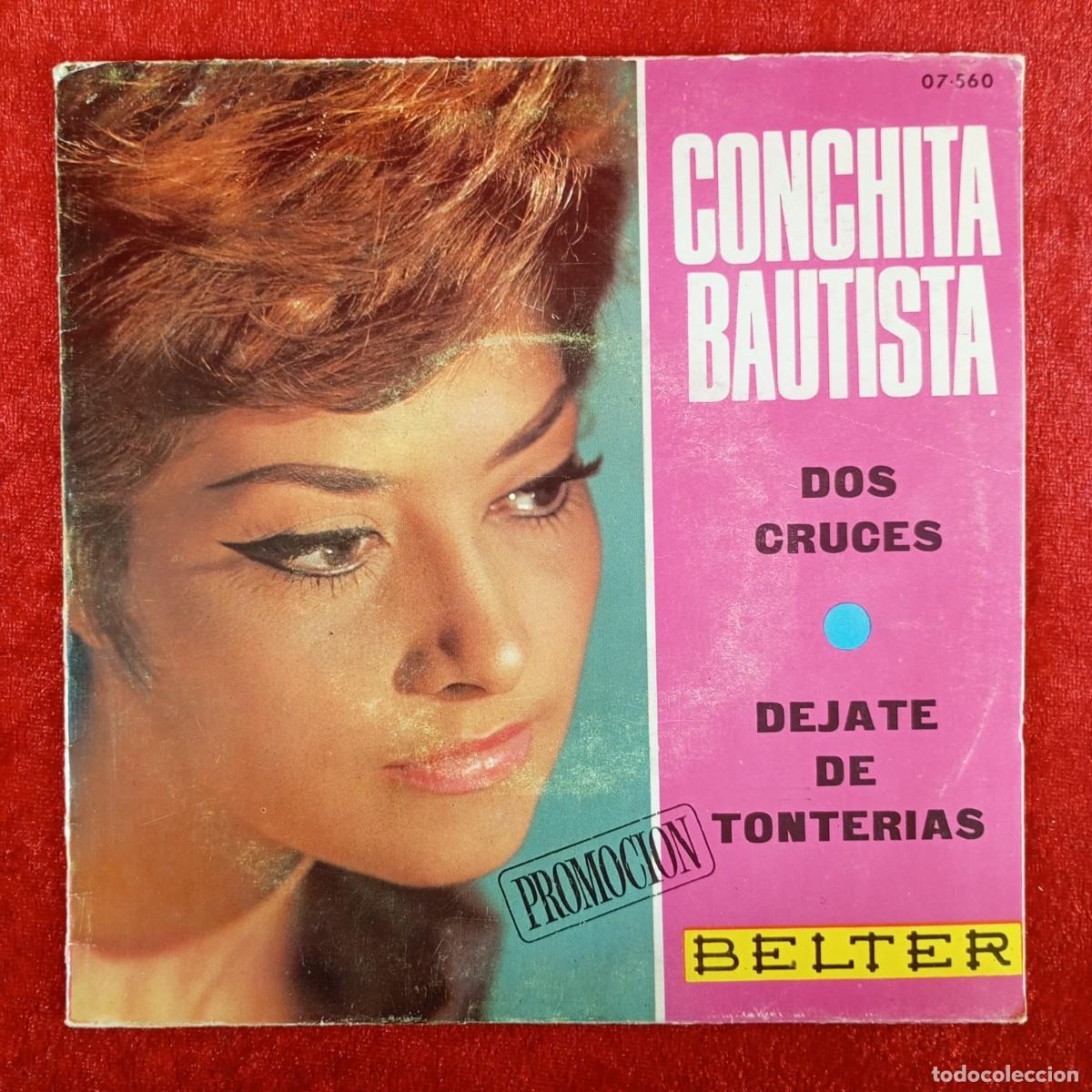Discos de vinilo: CONCHITA BAUTISTA - DOS CRUCES, DEJATE DE TONTERIAS - 07-560 - SINGLE - DISCO VINILO / 4331