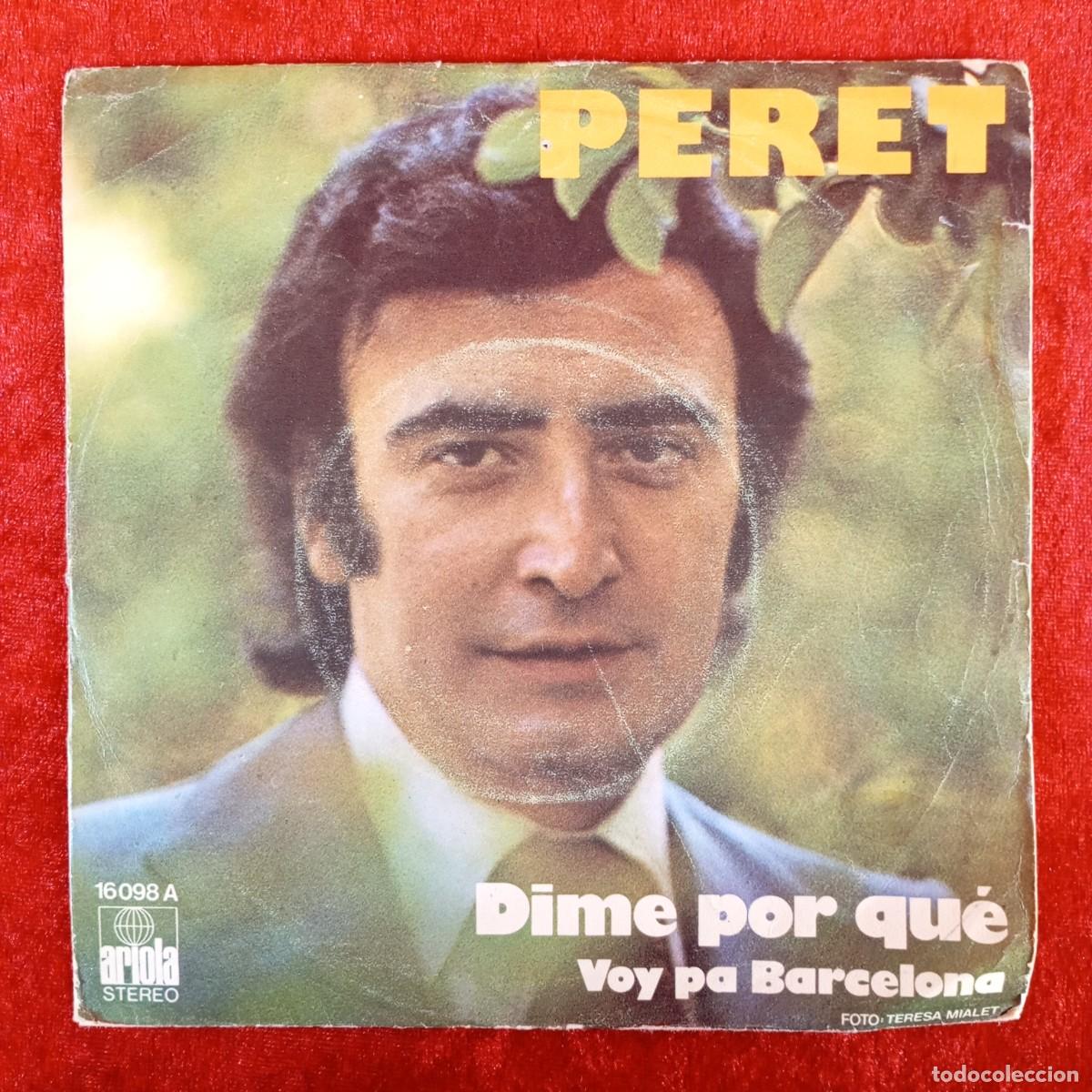 Discos de vinilo: PERET - DIME POR QU&Eacute;, VOY PA BARCELONA - 16098 A - SINGLE - DISCO VINILO / 4347