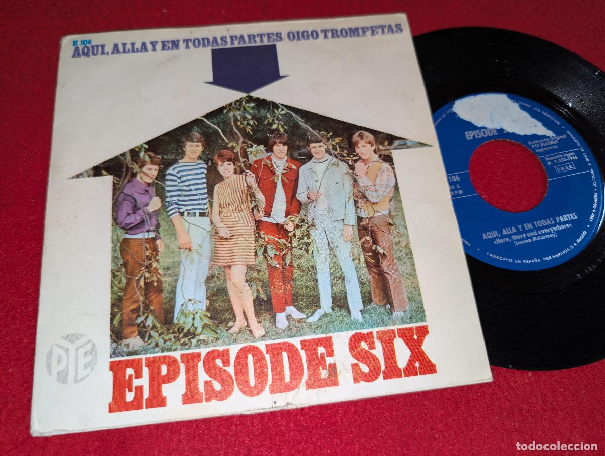 Discos de vinilo: EPISODE SIX 6 Here there and everywhere/I hear trumpets blow 7'' SINGLE 1966 Hispavox ESPA&Ntilde;A SPAIN