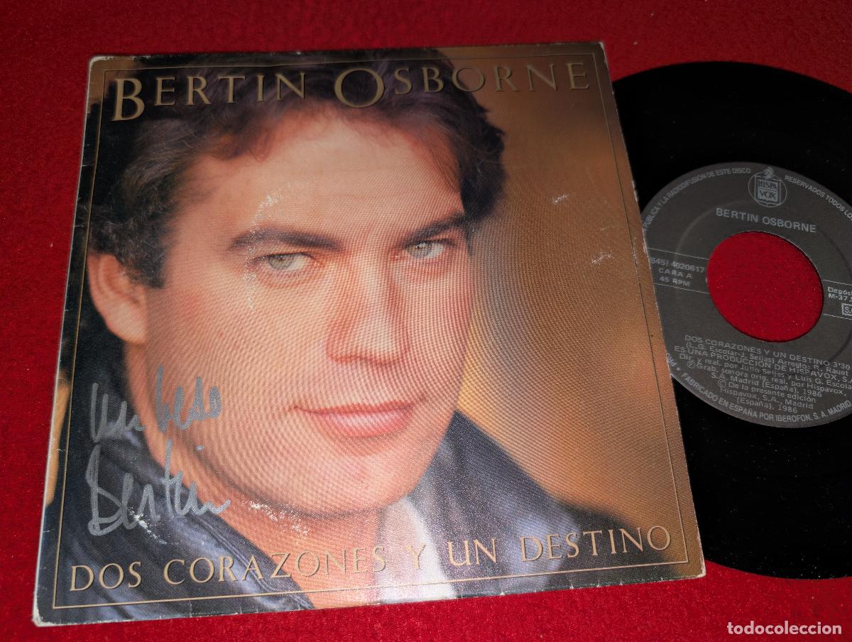 Discos de vinilo: BERTIN OSBORNE Dos corazones y un destino/Buenas noches mi hija 7'' SINGLE 1986 FIRMA FIRMADO!