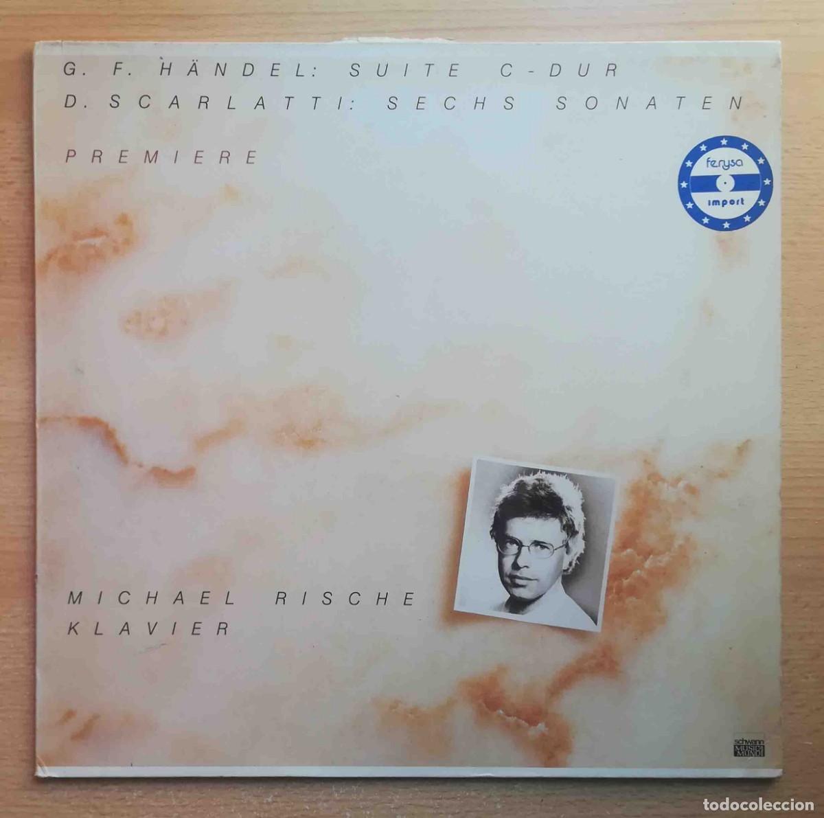 Discos de vinilo: G.F. Handel: Suite C-Dur. D. Scarlatti: 6 Sonatas. Michael Rische, Klavier.