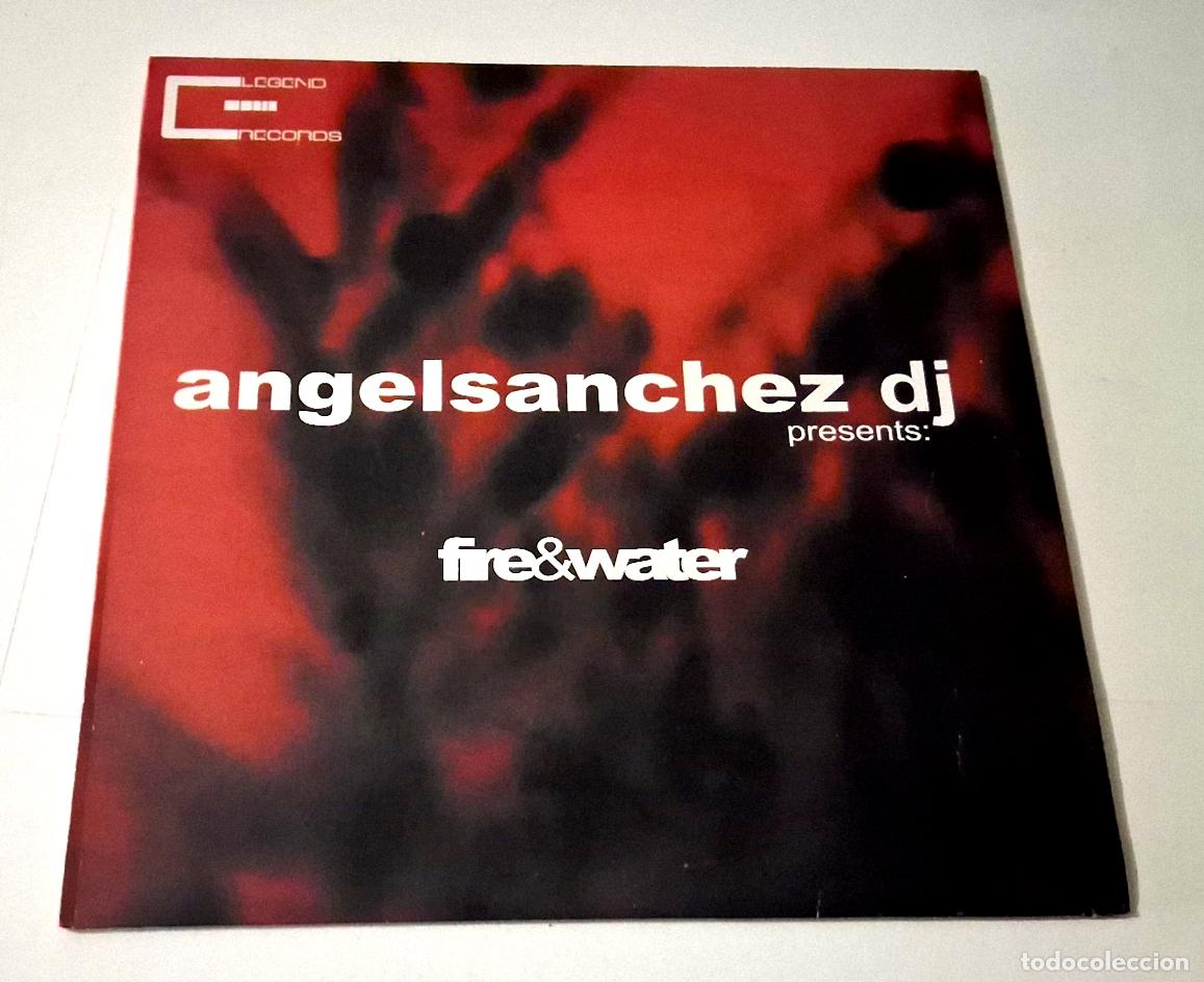 Discos de vinilo: ANGEL SANCHEZ DJ &rdquo;FIRE & WATER&rdquo; MAXI 12&rdquo; VINYL G/BE G/BE