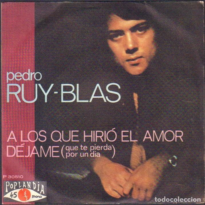 Discos de vinilo: PEDRO RUY-BLAS - A LOS QUE HIRI&Oacute; EL AMOR, DEJAME / SINGLE RCA 1970 RF-7992